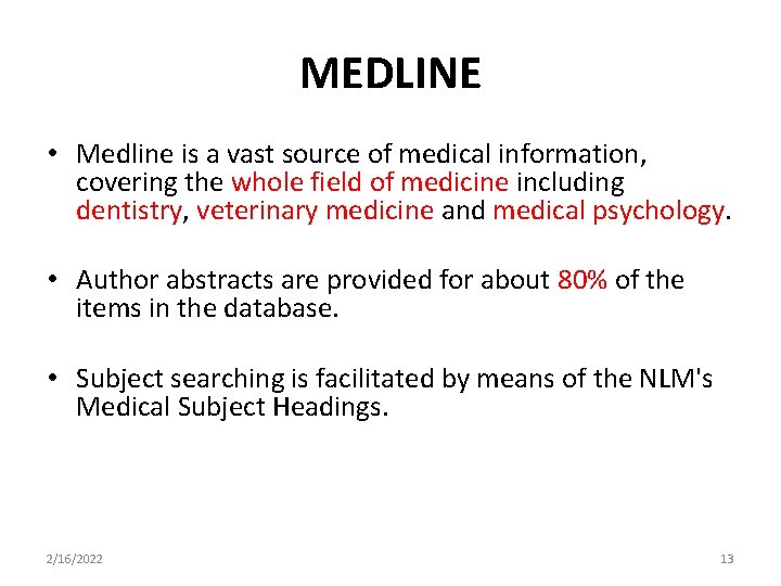 MEDLINE • Medline is a vast source of medical information, covering the whole field