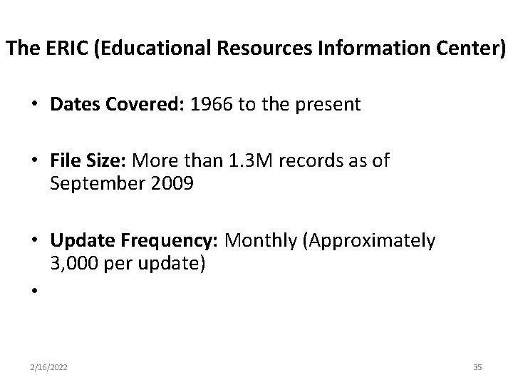 The ERIC (Educational Resources Information Center) • Dates Covered: 1966 to the present •