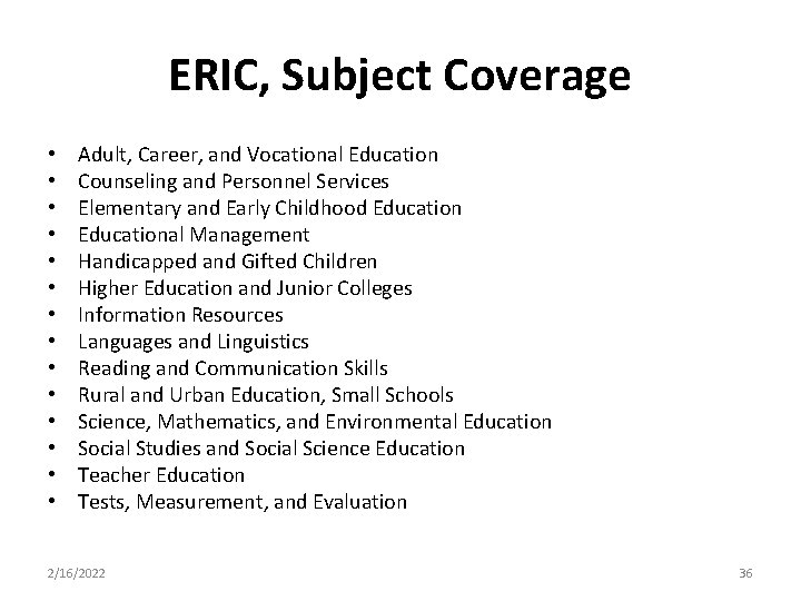 ERIC, Subject Coverage • • • • Adult, Career, and Vocational Education Counseling and