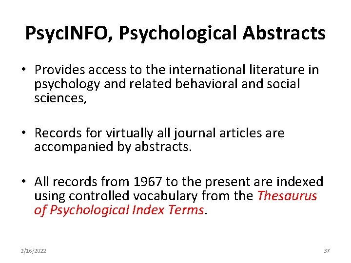 Psyc. INFO, Psychological Abstracts • Provides access to the international literature in psychology and