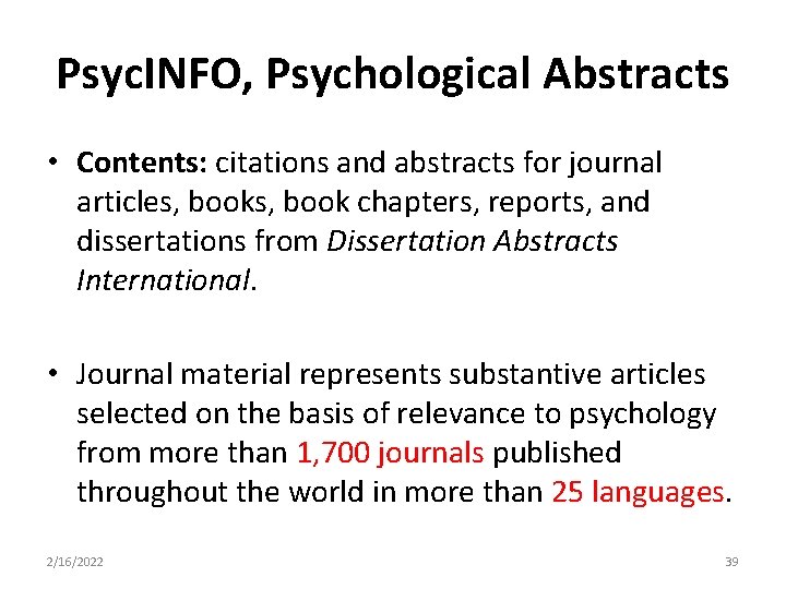 Psyc. INFO, Psychological Abstracts • Contents: citations and abstracts for journal articles, book chapters,