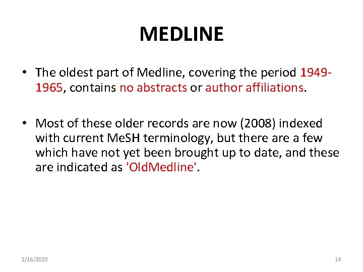 MEDLINE • The oldest part of Medline, covering the period 19491965, contains no abstracts