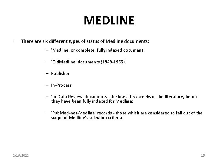 MEDLINE • There are six different types of status of Medline documents: – 'Medline'