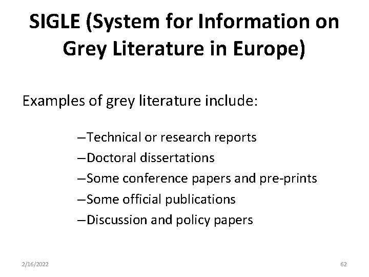 SIGLE (System for Information on Grey Literature in Europe) Examples of grey literature include: