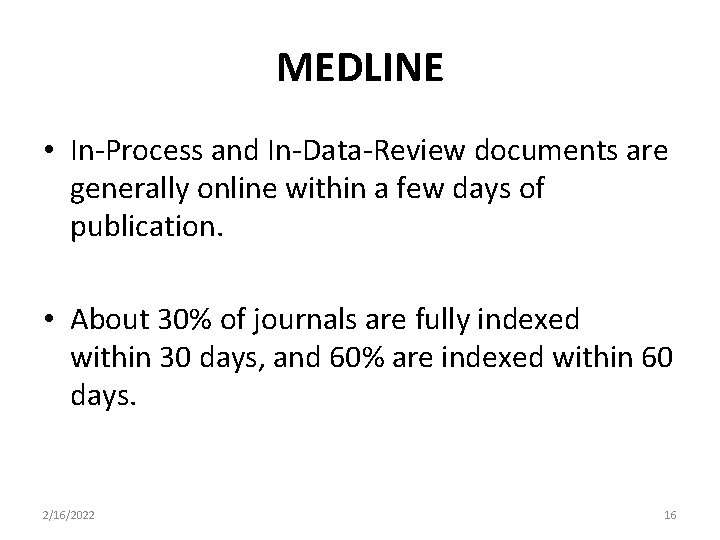 MEDLINE • In-Process and In-Data-Review documents are generally online within a few days of