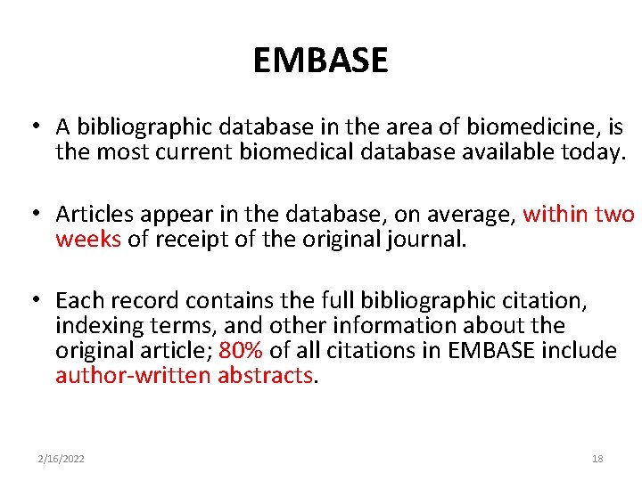 EMBASE • A bibliographic database in the area of biomedicine, is the most current