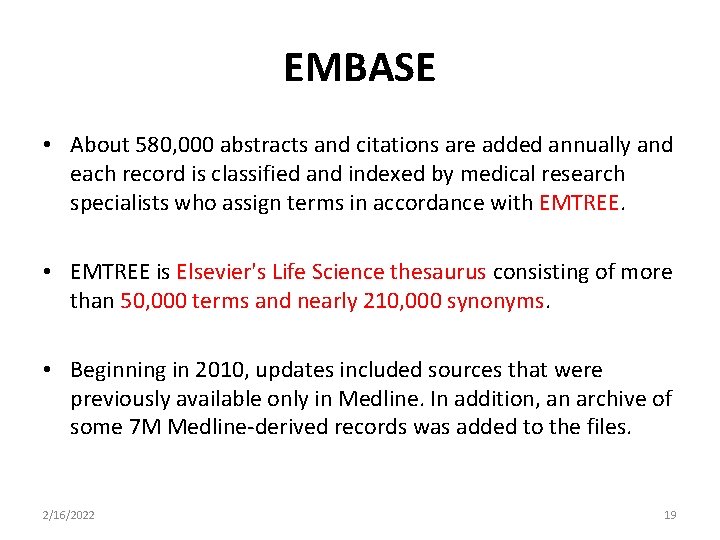 EMBASE • About 580, 000 abstracts and citations are added annually and each record