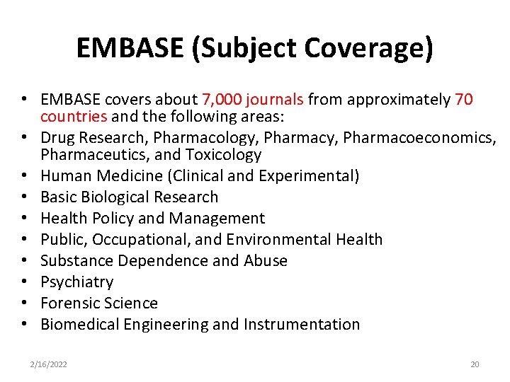 EMBASE (Subject Coverage) • EMBASE covers about 7, 000 journals from approximately 70 countries