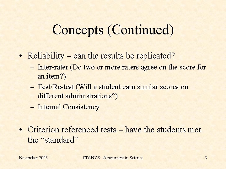 Concepts (Continued) • Reliability – can the results be replicated? – Inter-rater (Do two