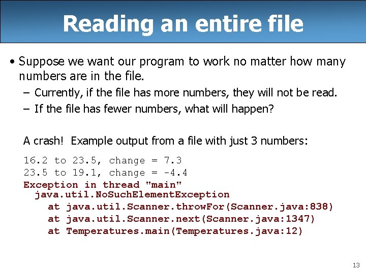 Reading an entire file • Suppose we want our program to work no matter