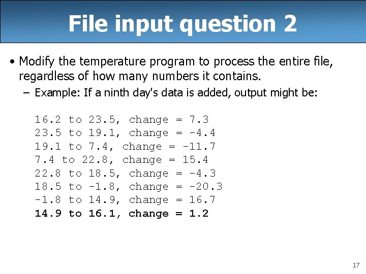 File input question 2 • Modify the temperature program to process the entire file,