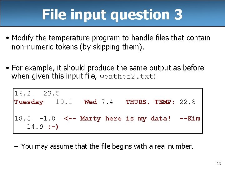 File input question 3 • Modify the temperature program to handle files that contain