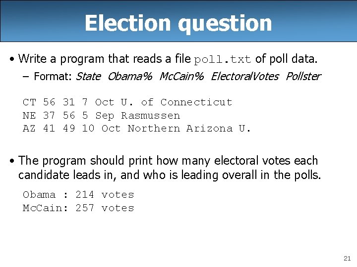 Election question • Write a program that reads a file poll. txt of poll