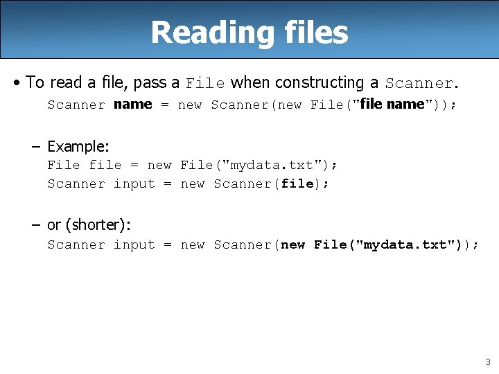 Reading files • To read a file, pass a File when constructing a Scanner