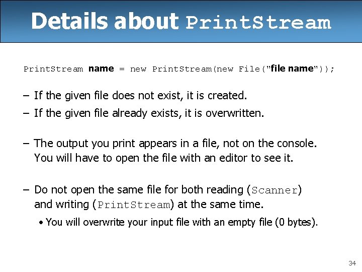 Details about Print. Stream name = new Print. Stream(new File("file name")); – If the