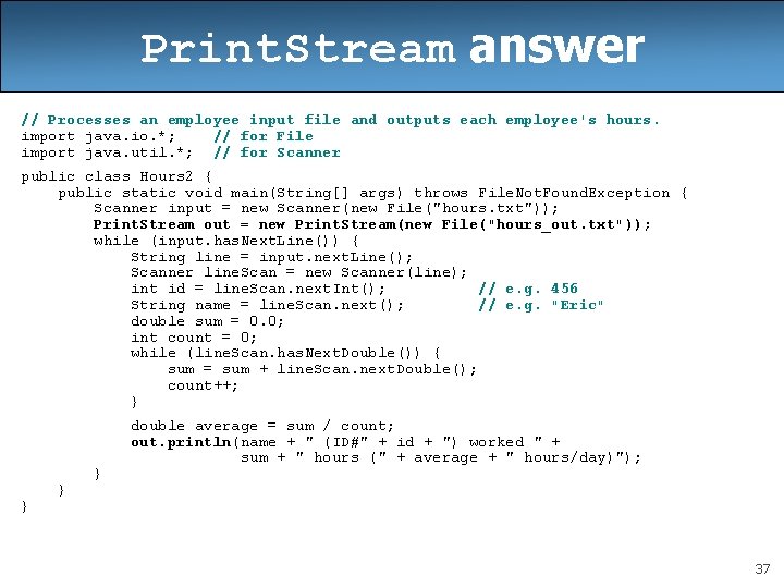 Print. Stream answer // Processes an employee input file and outputs each employee's hours.