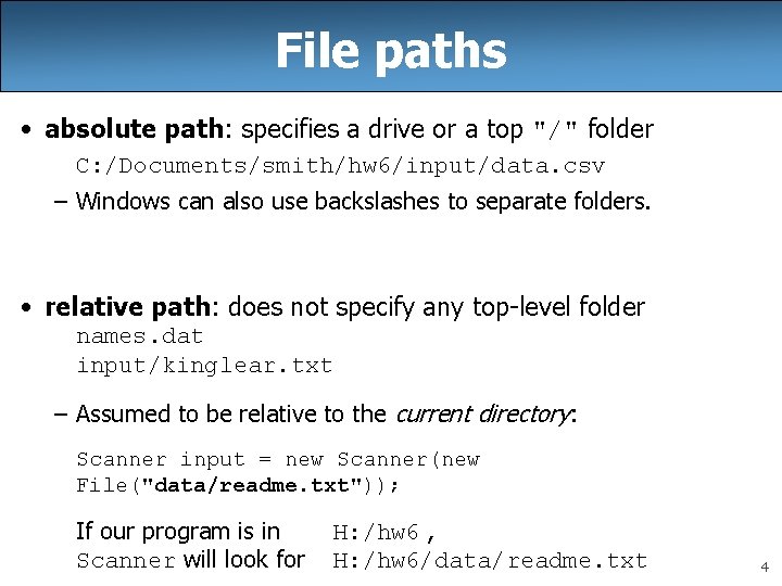 File paths • absolute path: specifies a drive or a top "/" folder C: