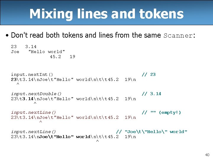 Mixing lines and tokens • Don't read both tokens and lines from the same