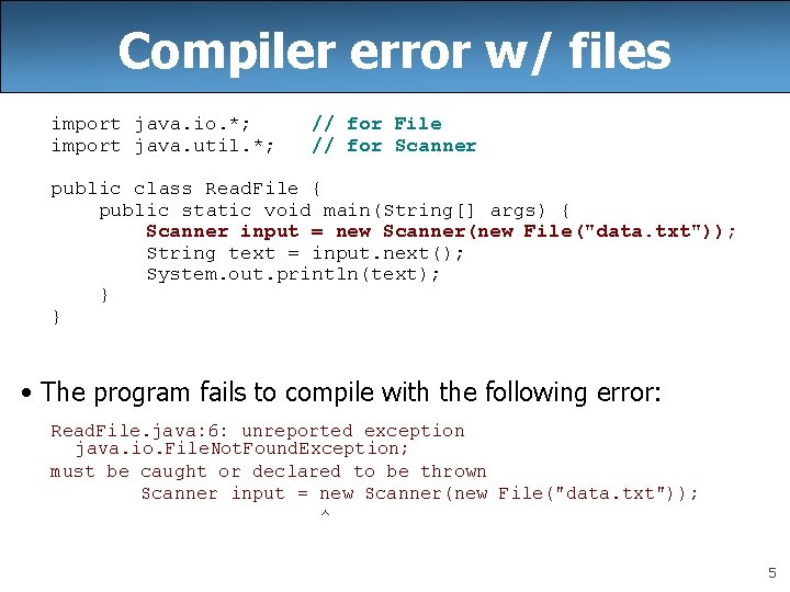 Compiler error w/ files import java. io. *; import java. util. *; // for