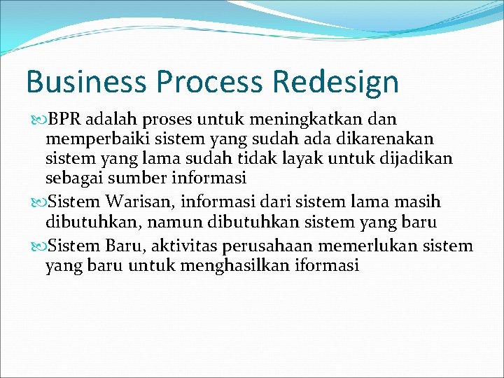 Business Process Redesign BPR adalah proses untuk meningkatkan dan memperbaiki sistem yang sudah ada