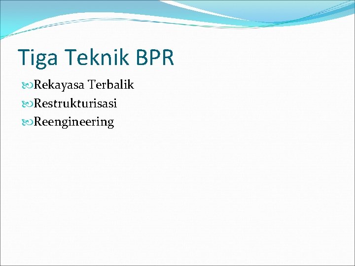 Tiga Teknik BPR Rekayasa Terbalik Restrukturisasi Reengineering 