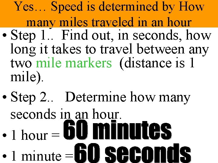 Yes… Speed is determined by How many miles traveled in an hour • Step