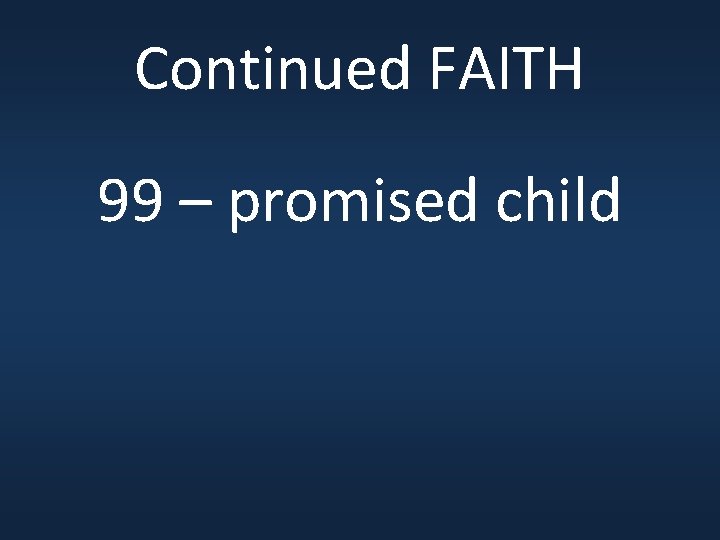 Continued FAITH 99 – promised child 