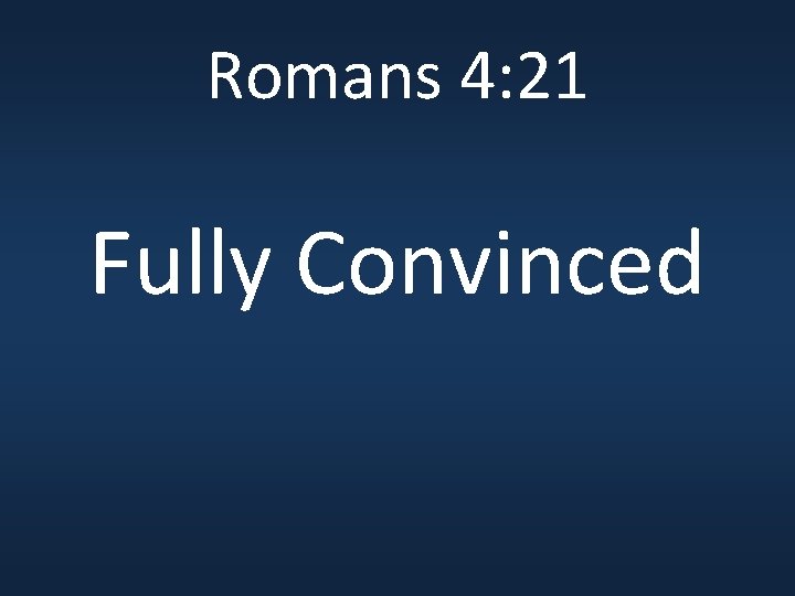 Romans 4: 21 Fully Convinced 