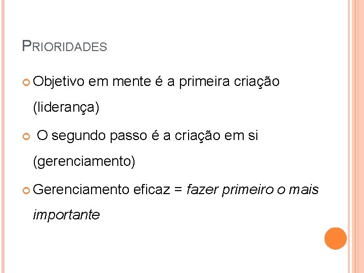 PRIORIDADES Objetivo em mente é a primeira criação (liderança) O segundo passo é a