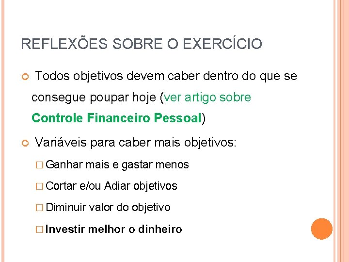 REFLEXÕES SOBRE O EXERCÍCIO Todos objetivos devem caber dentro do que se consegue poupar