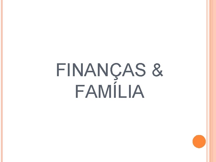 FINANÇAS & FAMÍLIA 