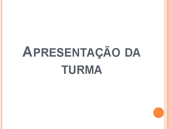 APRESENTAÇÃO DA TURMA 