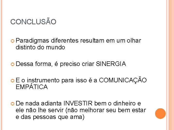 CONCLUSÃO Paradigmas diferentes resultam em um olhar distinto do mundo Dessa forma, é preciso