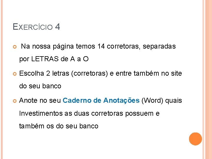 EXERCÍCIO 4 Na nossa página temos 14 corretoras, separadas por LETRAS de A a