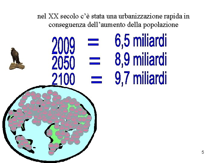 nel XX secolo c’è stata una urbanizzazione rapida in conseguenza dell’aumento della popolazione 5