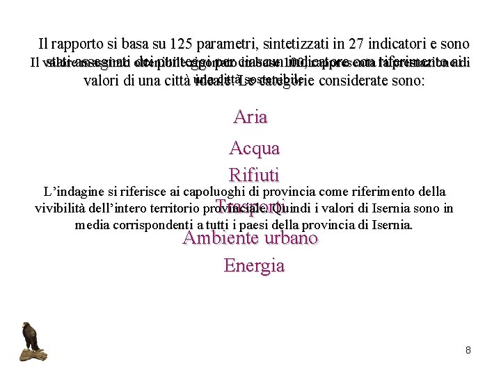 Il rapporto si basa su 125 parametri, sintetizzati in 27 indicatori e sono Il