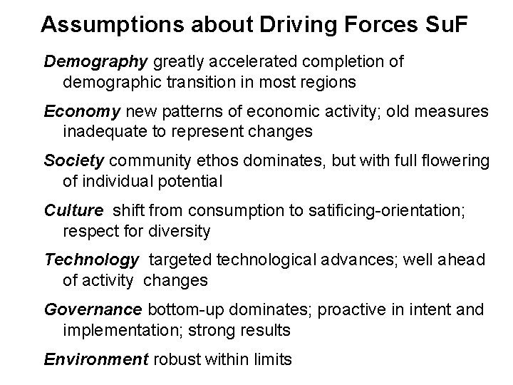 Assumptions about Driving Forces Su. F Demography greatly accelerated completion of demographic transition in