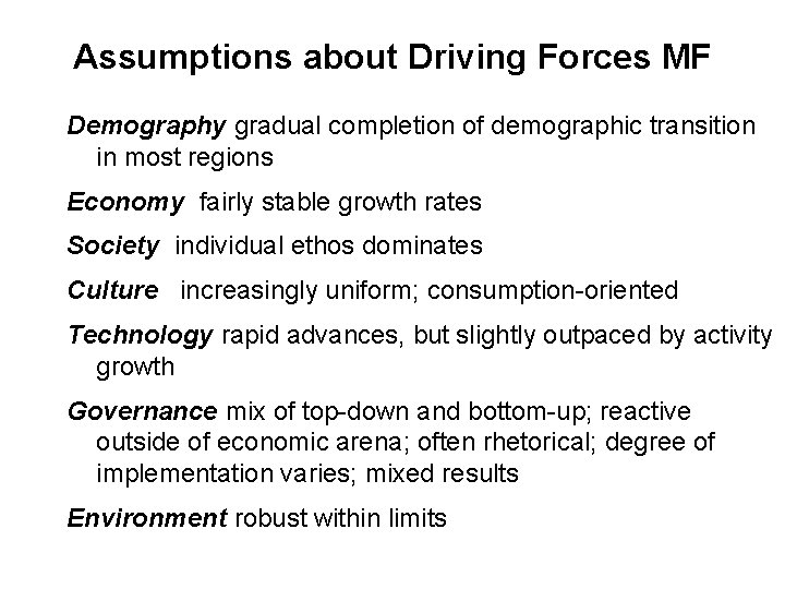 Assumptions about Driving Forces MF Demography gradual completion of demographic transition in most regions