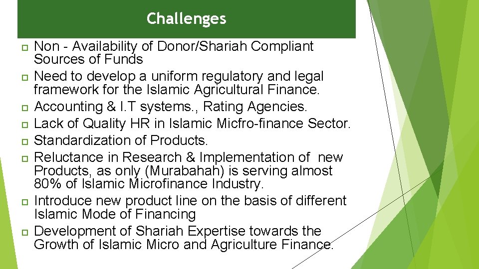 Challenges Non - Availability of Donor/Shariah Compliant Sources of Funds Need to develop a