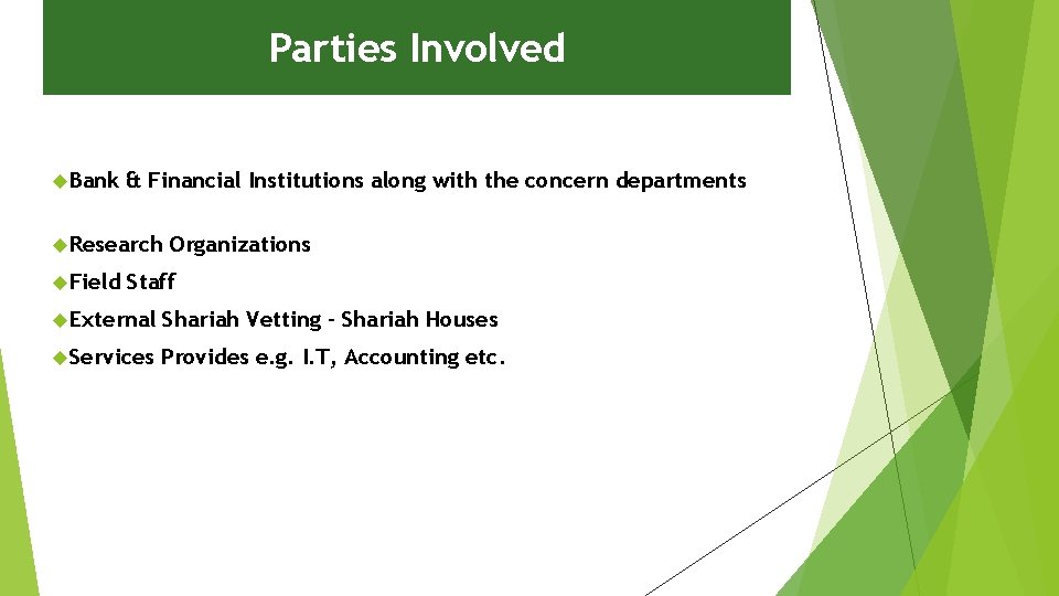 Parties Involved Bank & Financial Institutions along with the concern departments Research Field Organizations