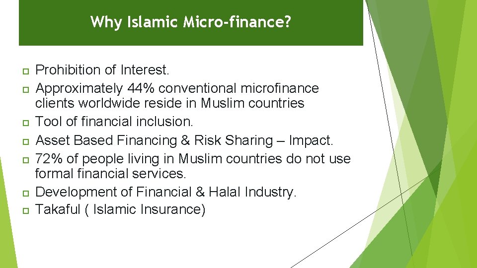 Why Islamic Micro-finance? Prohibition of Interest. Approximately 44% conventional microfinance clients worldwide reside in