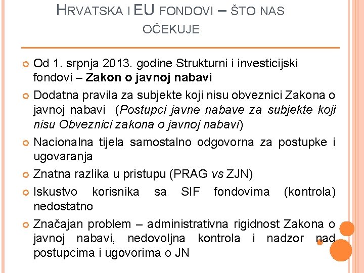 HRVATSKA I EU FONDOVI – ŠTO NAS OČEKUJE Od 1. srpnja 2013. godine Strukturni