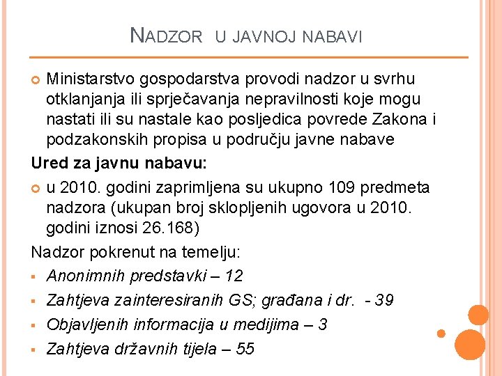 NADZOR U JAVNOJ NABAVI Ministarstvo gospodarstva provodi nadzor u svrhu otklanjanja ili sprječavanja nepravilnosti