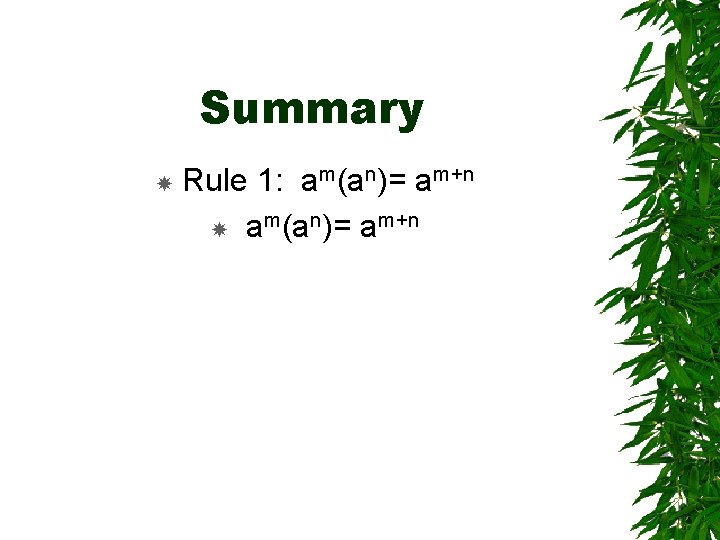 Summary Rule 1: am(an)= am+n 