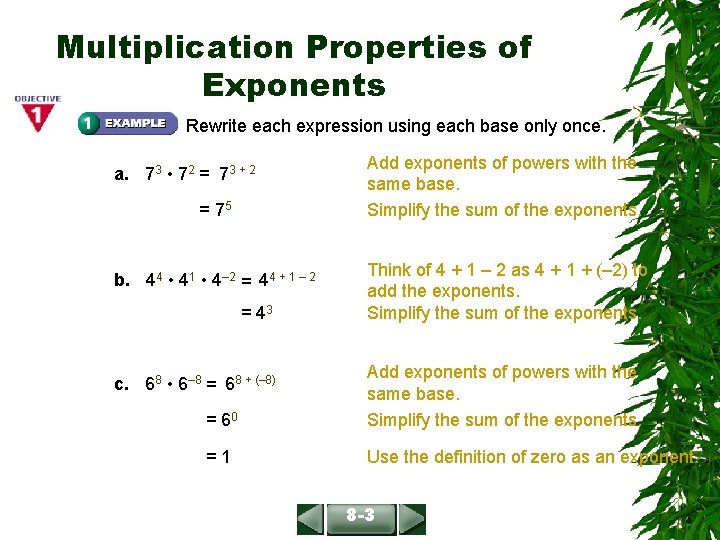 Multiplication Properties of Exponents Rewrite each expression using each base only once. a. 73