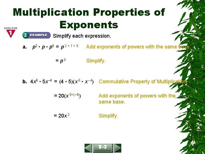 Multiplication Properties of Exponents Simplify each expression. a. p 2 • p 5 =