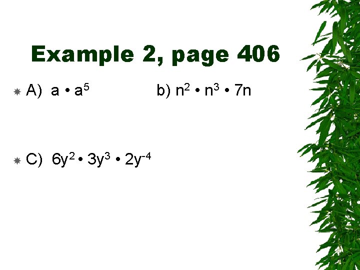 Example 2, page 406 A) a • a 5 C) 6 y 2 •