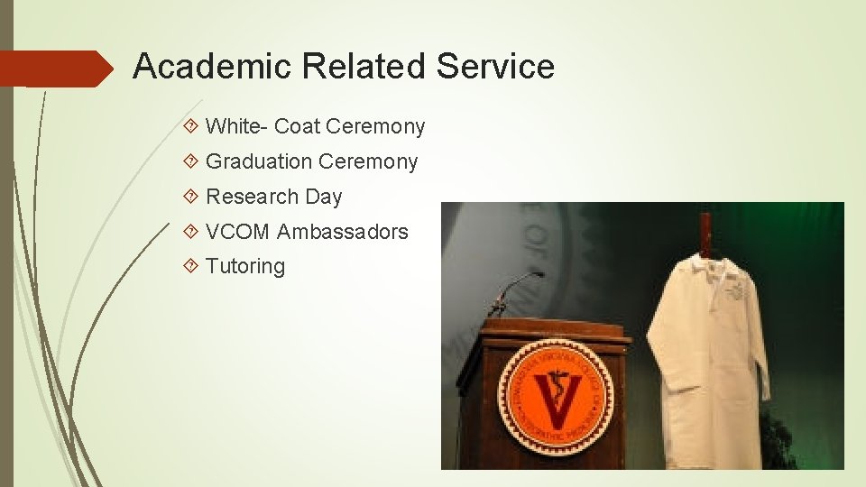 Academic Related Service White- Coat Ceremony Graduation Ceremony Research Day VCOM Ambassadors Tutoring 