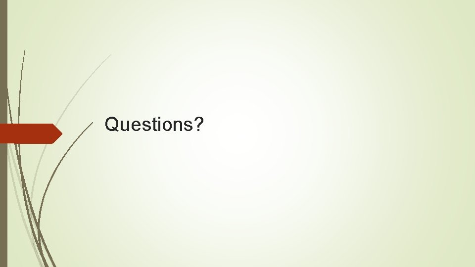 Questions? 