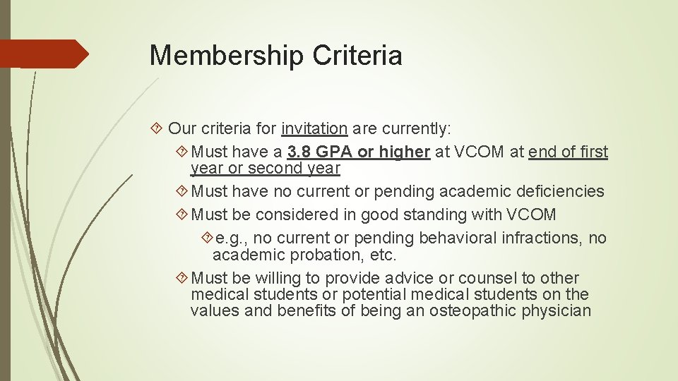 Membership Criteria Our criteria for invitation are currently: Must have a 3. 8 GPA
